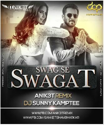 Swag Se Swagat - Anik3t Remix & DJ Sunny From Kamptee
